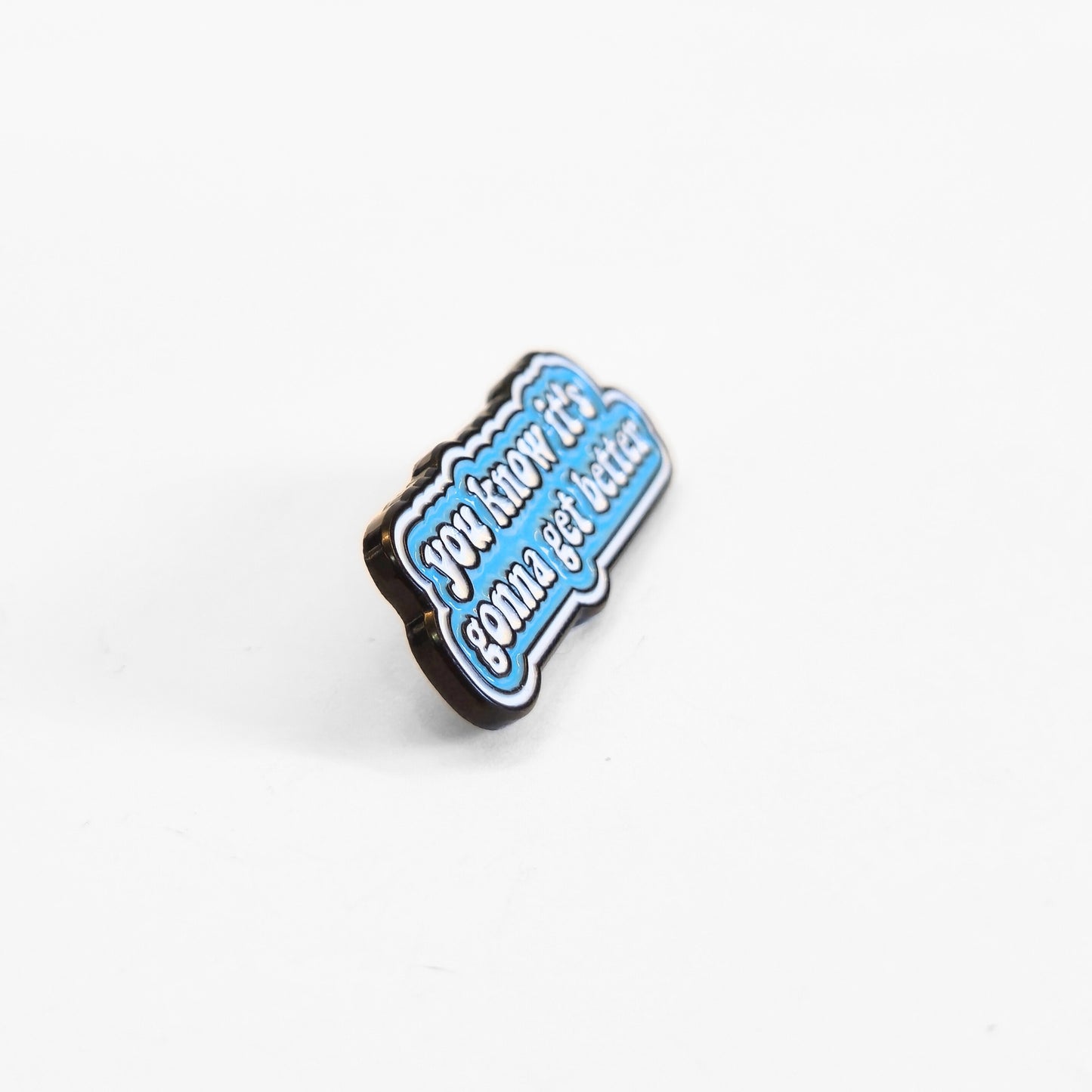 You Know It's Gonna Get Better | Collectible Pin