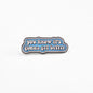 You Know It's Gonna Get Better | Collectible Pin