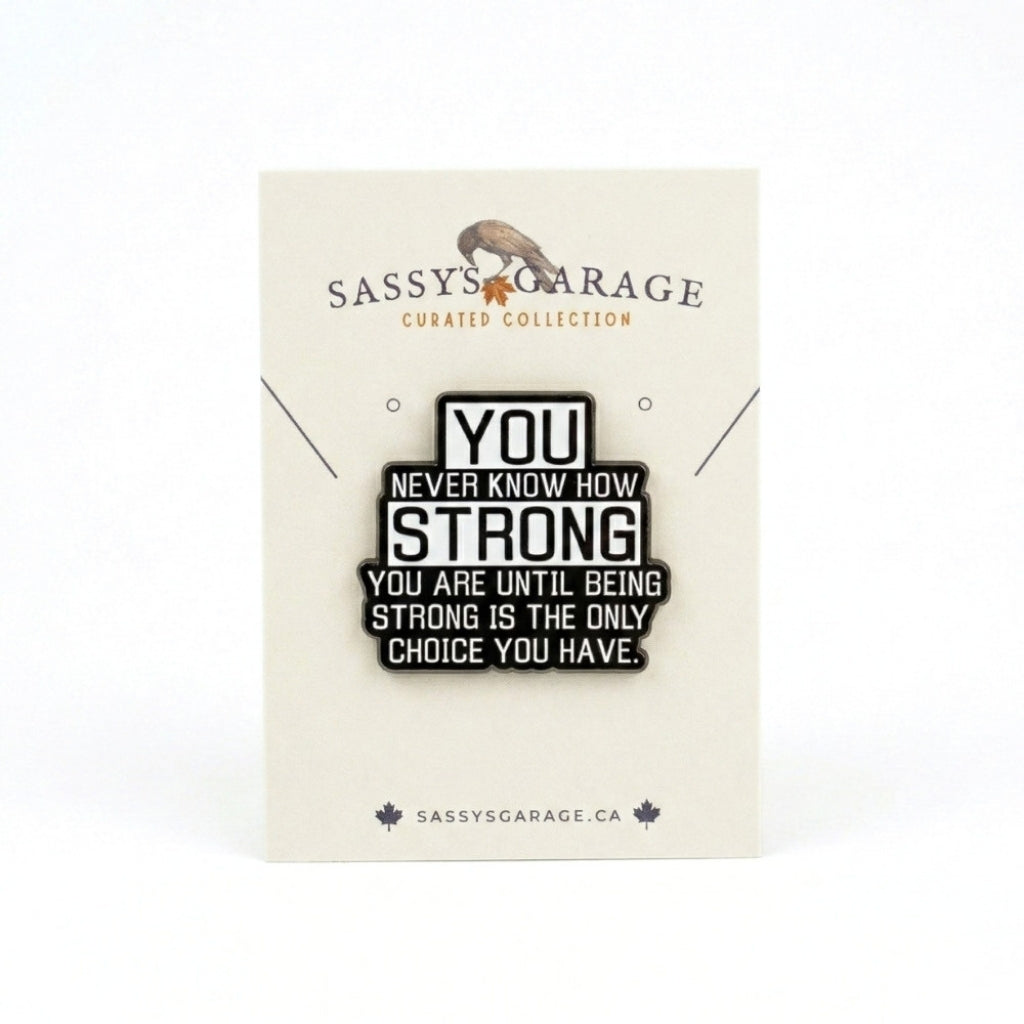 You Never Know How Strong You Are | Collectible Pin