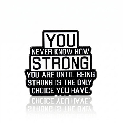 You Never Know How Strong You Are | Collectible Pin