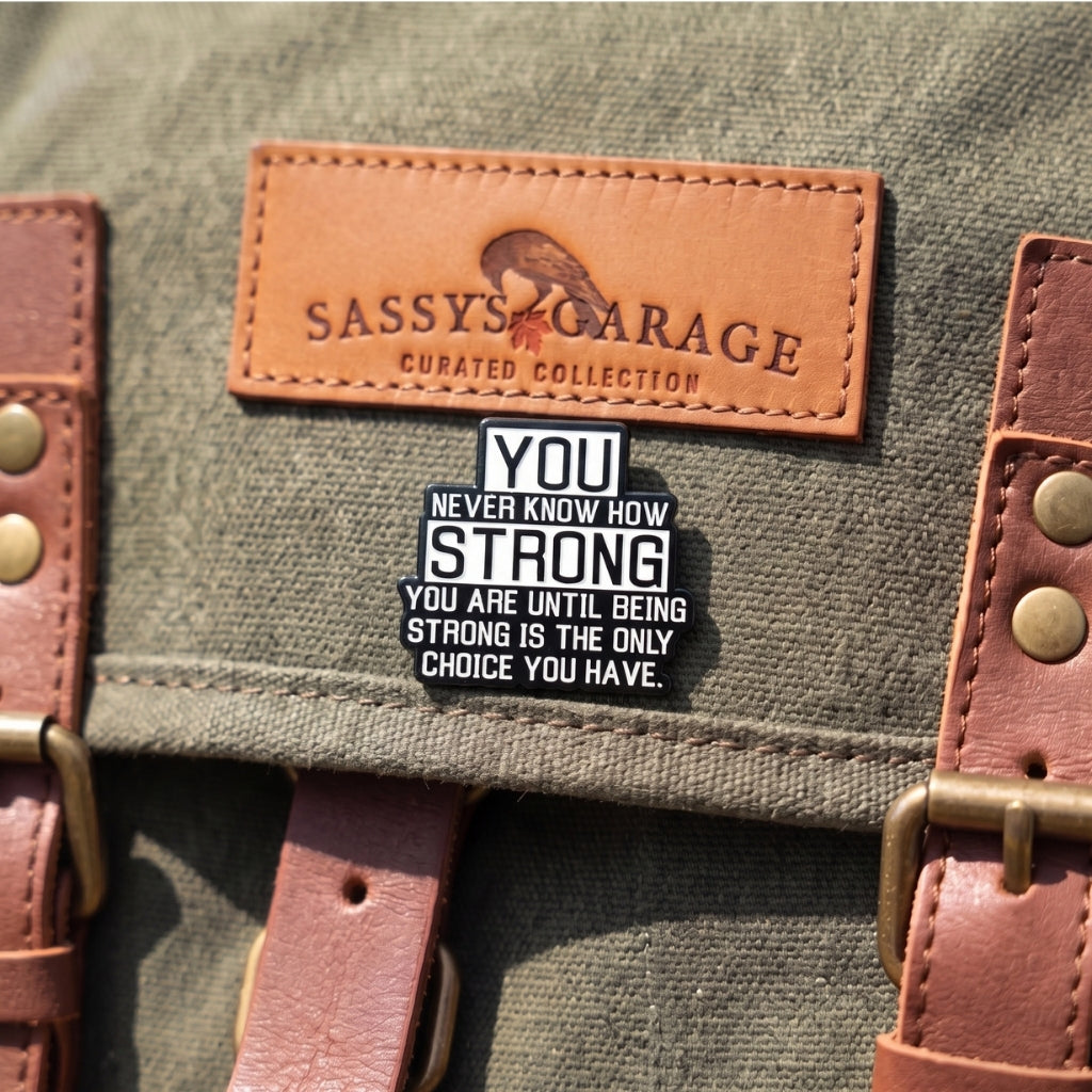 You Never Know How Strong You Are | Collectible Pin