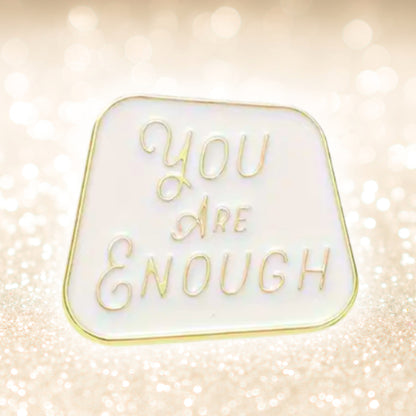 You Are Enough | Collectible Pin
