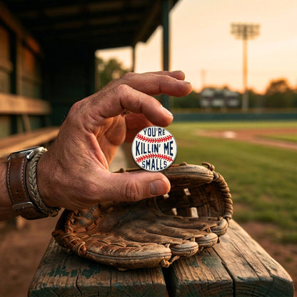 You're Killin' Me Smalls | Collectible Pin