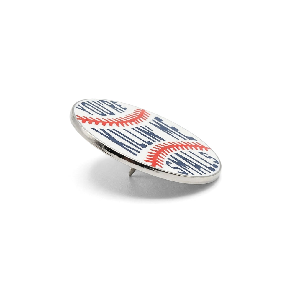 You're Killin' Me Smalls | Collectible Pin