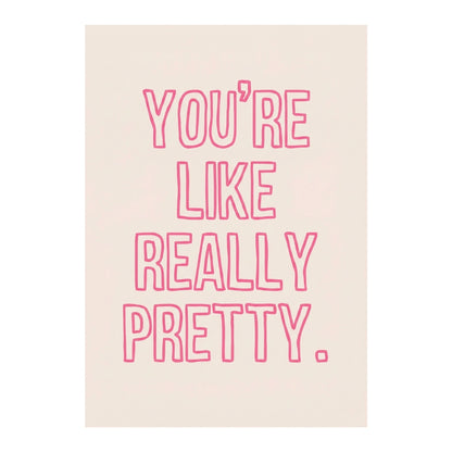 You're Like Really Pretty | Canvas Art Print