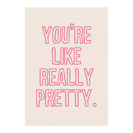 You're Like Really Pretty | Canvas Art Print