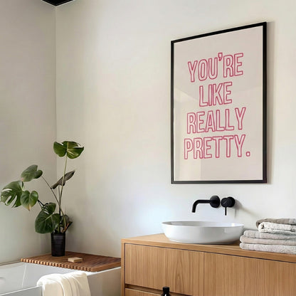 You're Like Really Pretty | Canvas Art Print