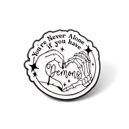 You're Never Alone If You Have Demons | Collectible Pin