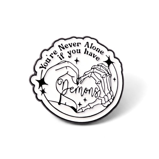You're Never Alone If You Have Demons | Collectible Pin