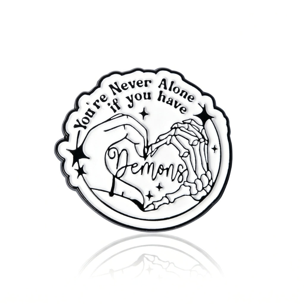 You're Never Alone If You Have Demons | Collectible Pin
