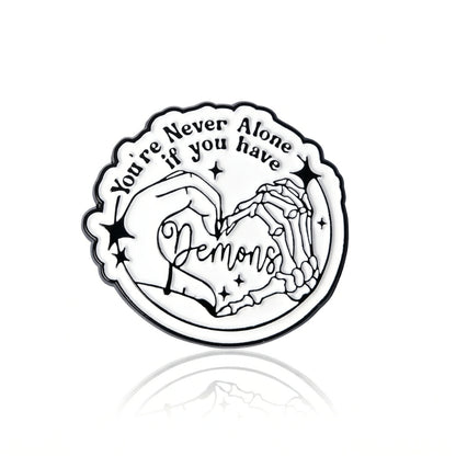 You're Never Alone If You Have Demons | Collectible Pin