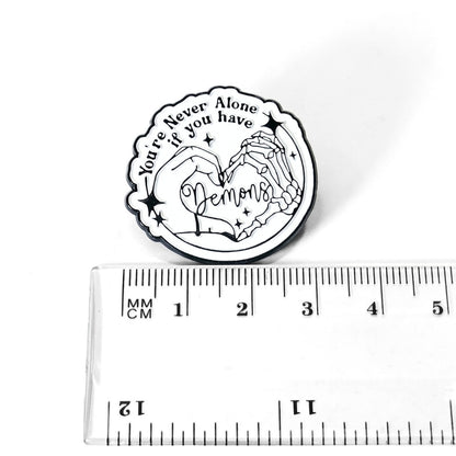 You're Never Alone If You Have Demons | Collectible Pin