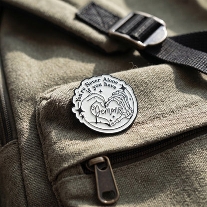 You're Never Alone If You Have Demons | Collectible Pin
