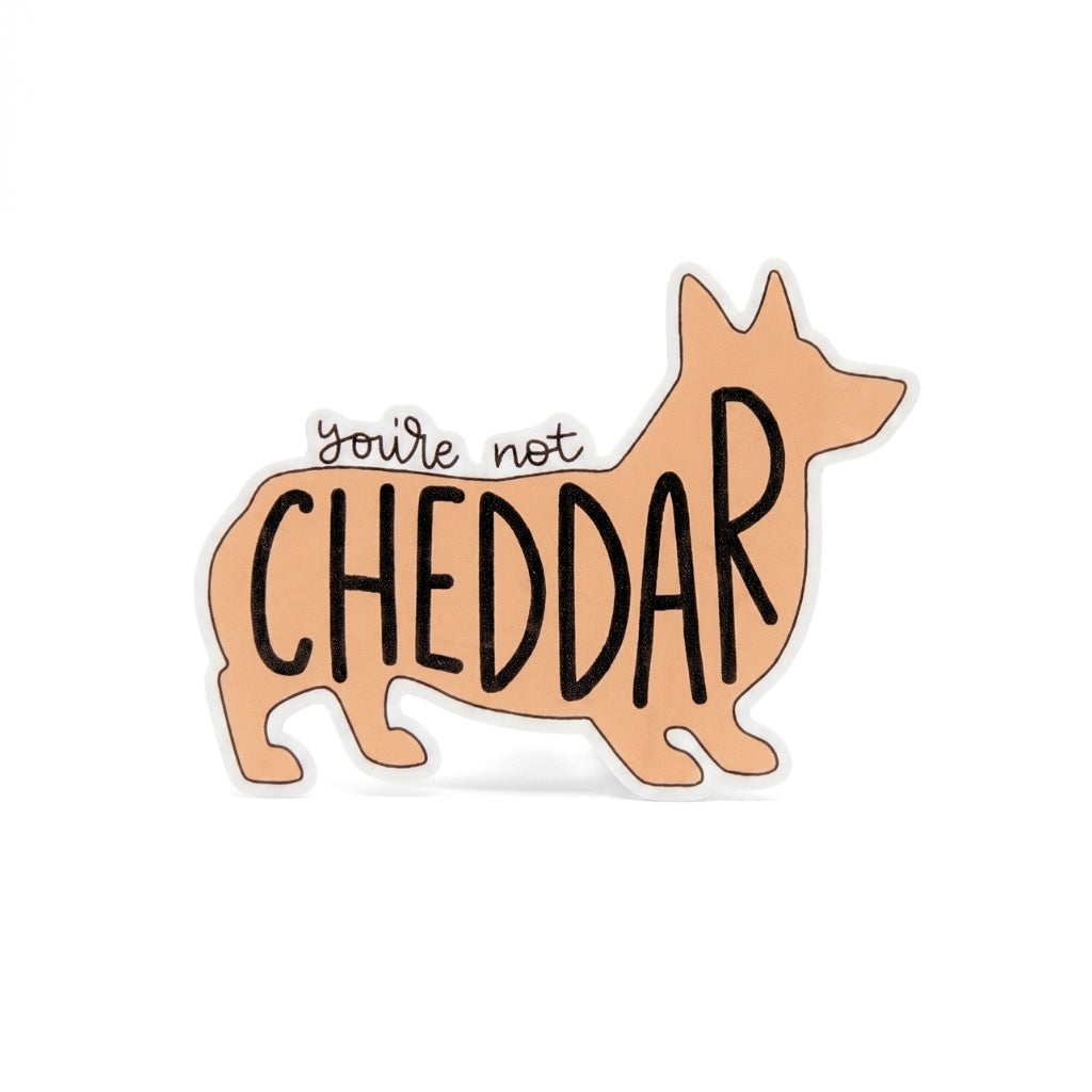 You're Not Cheddar | Vinyl Sticker