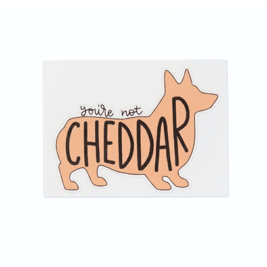 You're Not Cheddar | Vinyl Sticker