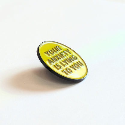 Your Anxiety Is Lying to You | Collectible Pin