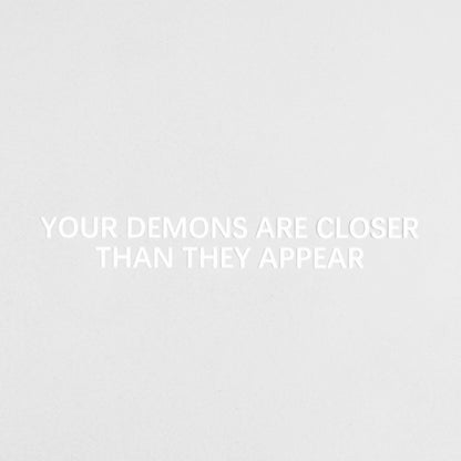 Your Demons Are Closer Than They Appear | Vinyl Sticker