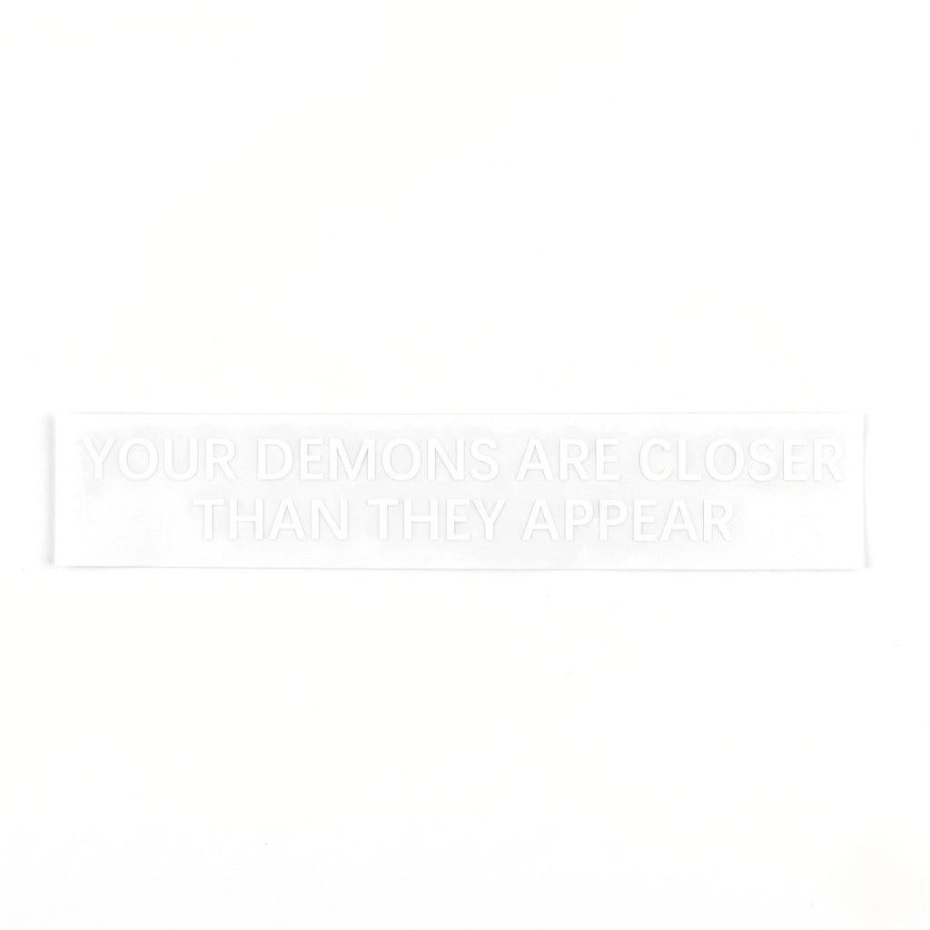 Your Demons Are Closer Than They Appear | Vinyl Sticker