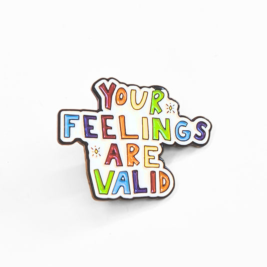 Your Feelings Are Valid | Collectible Pin