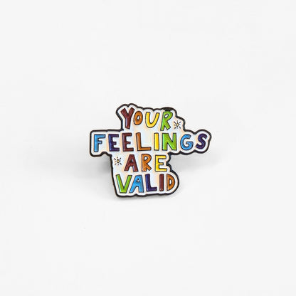 Your Feelings Are Valid | Collectible Pin