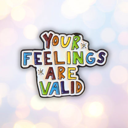 Your Feelings Are Valid | Collectible Pin